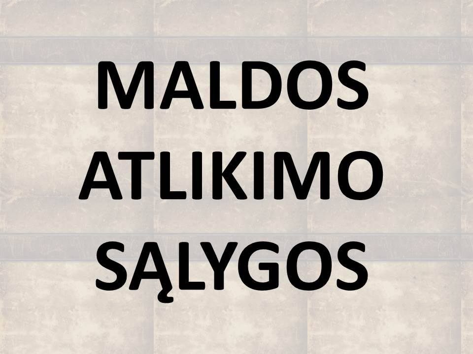 MALDOS ATLIKIMO SĄLYGOS